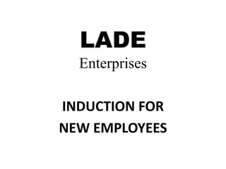 LADEEnterprises INDUCTION FOR NEW EMPLOYEES 