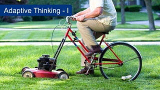 Adaptive Thinking - I
 