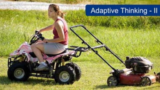 Adaptive Thinking - II
 