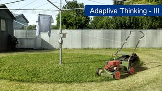 Adaptive Thinking - III
 