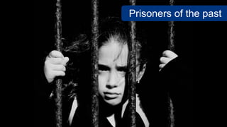 Prisoners of the past
 