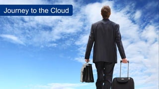 Journey to the Cloud
 