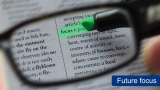 Future focus
 