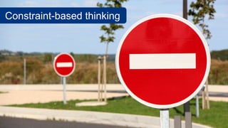 Constraint-based thinking
 