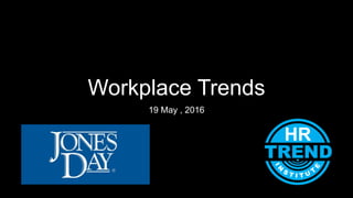 Workplace Trends
19 May , 2016
 
