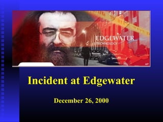Incident at Edgewater
December 26, 2000
 