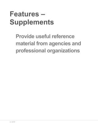 Features –
Supplements
Provide useful reference
material from agencies and
professional organizations

© STP

 