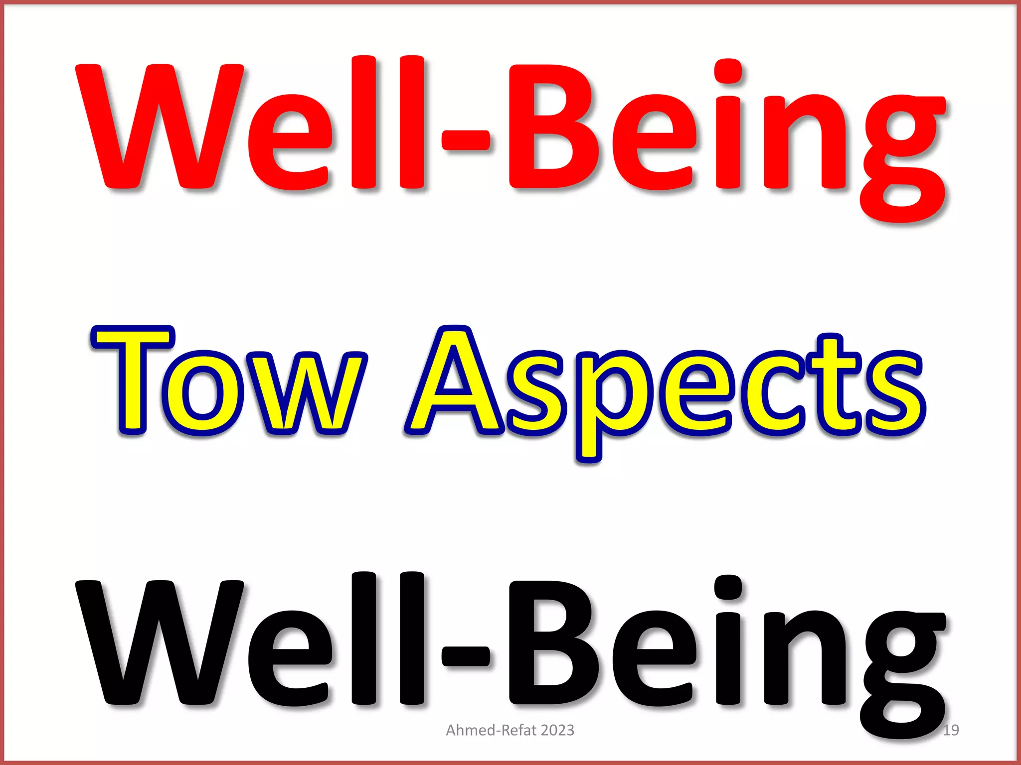 Well-Being
Well-Being
Ahmed-Refat 2023 19
 