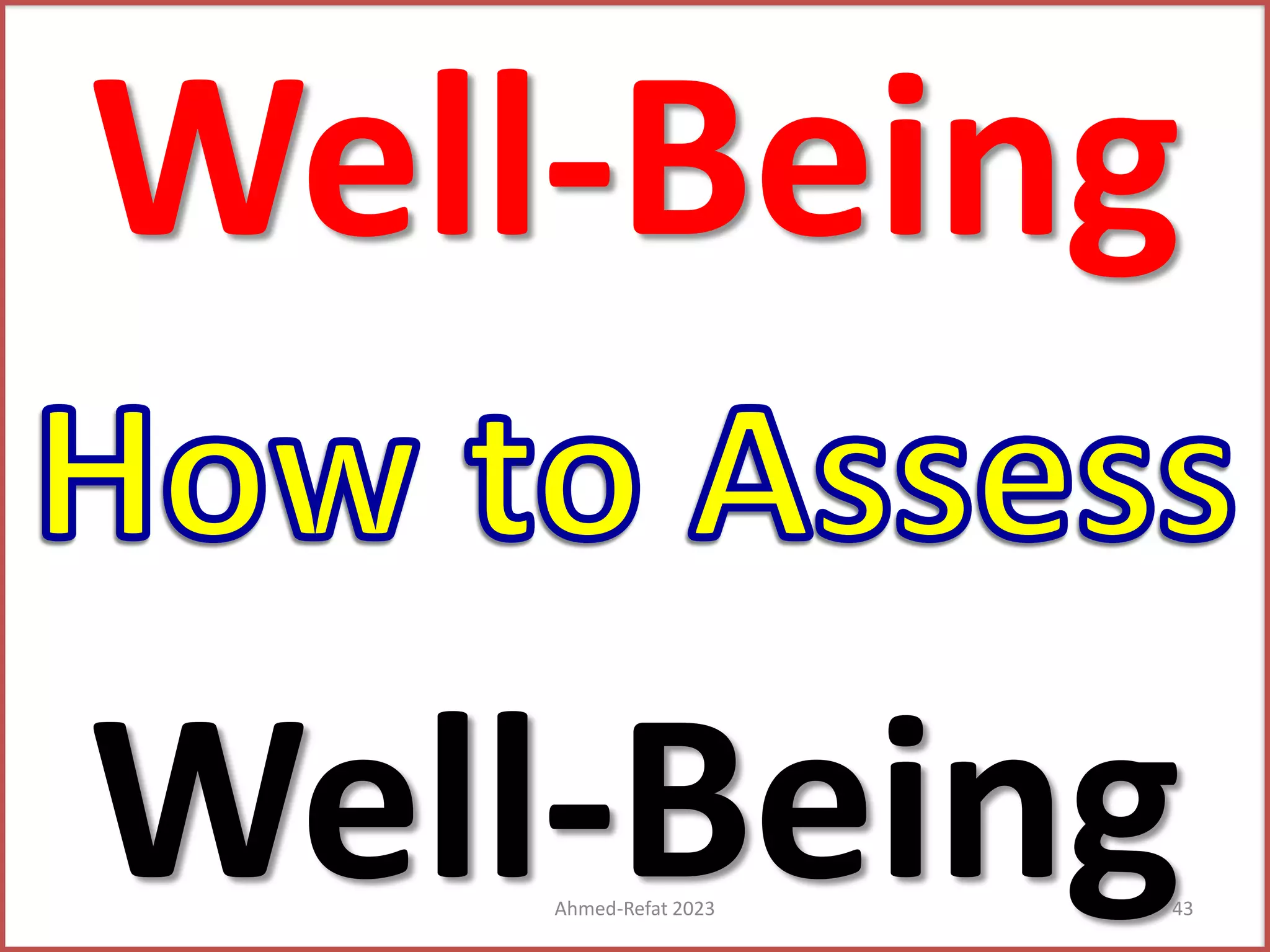 Well-Being
Well-Being
Ahmed-Refat 2023 43
 