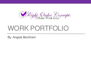 WORK PORTFOLIO
By: Angela Beckham
 