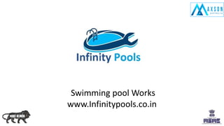 Swimming pool Works
www.Infinitypools.co.in
 