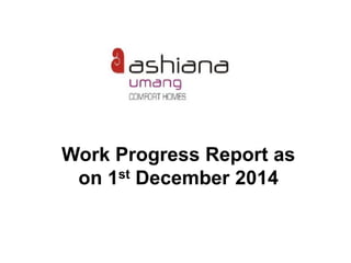 Work Progress Report as
on 1st December 2014
 