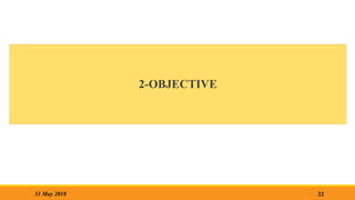 2-OBJECTIVE
22
31 May 2018
 