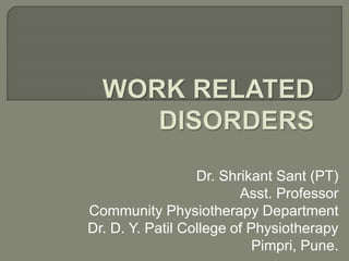 Dr. Shrikant Sant (PT)
Asst. Professor
Community Physiotherapy Department
Dr. D. Y. Patil College of Physiotherapy
Pimpri, Pune.
 