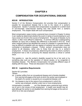 July 20, 2011 4 – 1
CHAPTER 4
COMPENSATION FOR OCCUPATIONAL DISEASE
#25.00 INTRODUCTION
Section 6 of the Workers Compensat...