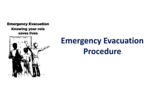 Emergency Evacuation
Procedure
 