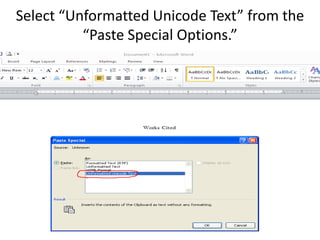 Select “Unformatted Unicode Text” from the
“Paste Special Options.”