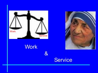 Work
&
Service
Work
Service
 