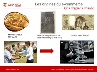Monnaie Crésus 500 av JC Billet de banque chinois de  la Dynastie Ming (1368-1644) Le bon vieux Pascal… Les origines du e-commerce.  Or > Papier > Plastic 