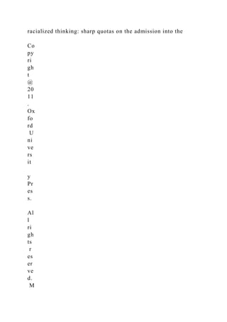 racialized thinking: sharp quotas on the admission into the
Co
py
ri
gh
t
@
20
11
.
Ox
fo
rd
U
ni
ve
rs
it
y
Pr
es
s.
Al
l
ri
gh
ts
r
es
er
ve
d.
M
 