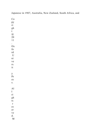 Japanese in 1907, Australia, New Zealand, South Africa, and
Co
py
ri
gh
t
@
20
11
.
Ox
fo
rd
U
ni
ve
rs
it
y
Pr
es
s.
Al
l
ri
gh
ts
r
es
er
ve
d.
M
 