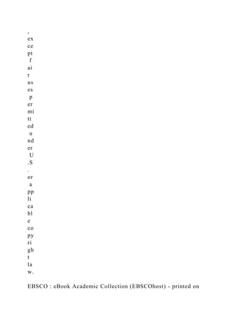 ,
ex
ce
pt
f
ai
r
us
es
p
er
mi
tt
ed
u
nd
er
U
.S
.
or
a
pp
li
ca
bl
e
co
py
ri
gh
t
la
w.
EBSCO : eBook Academic Collection (EBSCOhost) - printed on
 