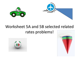 Worksheet 5A and 5B selected related rates problems! 