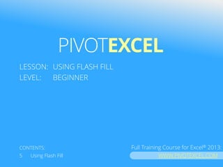 PivotExcel is an independent training program and has not been authorized, sponsored, or otherwise approved by Microsoft C...
