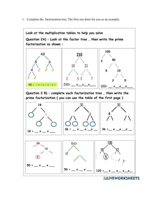 1. Complete the factroization tree. The first one done for you as an example.
 