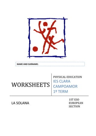 WORKSHEETSPHYSICAL EDUCATIONIES CLARA CAMPOAMOR1º TERMLA SOLANA1ST ESO EUROPEAN SECTIONNAME AND SURNAME: 1185545739775 INICIAL TEST MOTOR SKILLS NAME AND SURNAME: 1º E.S.O. TESTGRAPHIC1STtry2NDtryMOTOR AGEBlockrace4x 9 m.Hurdlerace ziz-zazaces12m.SlalomGo & go back14 m. KornexlTest of balanceFlamingoBalance years Motor age:  10 years11 years12 years13 years14 years15 yearsBlock race4 x 9 m.6”89c.6”50c.6”15c.5”68c.5”35c.4”55c.Hurdle race7”30c.6”99c.6”60c.6”10c.5”89c.5”50c.Ziz-zan raceIda 12m.4”10c.3”99c.3”72c.3”50c.3”25c.2”99c.Slalom go & go back14 M7”15c.6”89c.6”50c.6”25c.5”95c.5”50c.Kornexl Testof balance10 sg.15 sg.20 sg.25 sg.30 sg.+ 30 sg.Flamingo balance10 sg.15 sg.20 sg.25 sg.30 sg.+ 30 sg. Worksheet INICIAL TEST PHYSICAL SKILLS 1ST E.S.O. -4191071755The Physical Education Department wants you to know your physical skills, for that you must be sincere with your marks. Nota: It is not an exam and we only intend you to know your health state. NAME AND SURNAME:  ENDURANCE/STAMINA COOPER TESTWrong1.600 m.2.100 m.VO2 máx. (ml/kg./min.)22,351 * Distance - 11,288Normal1.900 m.2.500 m.Good2.100 m.2.750 m.Excellent2.450 m.3.000 m. STRENGTH MEDICINAL BALL THROW 3 KG WRONG = 2 . ; NORMAL =3,5 ; GOOD= 5; EXCELLENT: 7 WRONG = 3 . ; WRONG = 5 ; GOOD= 7 ; EXCELLENT: 8METERS YOU GETPUSH-UP IN 30 SECONDS WRONG =15 . ; NORMAL=20 ; GOOG=23 ; EXCELENT:25 WRONG =18 . ; NORMAL =23 ; GOOD=28 ; EXCELLENT:32PUSH-UP FLEXIBILITY SPAGAT WRONG =40 .; NORMAL =30 ;GOOG=20 ; EXCELLENT: 10 WRONG =50 ; NORMAL = 40 ;GOOD= 30 ;EXCELLENT: 20CENTIMETERSBEND DEEP YOUR TRUNK WRONG = 17 ; NORMAL = 25; GOOD= 35  EXCELENT 45: WRONG = 15. ; NORMAL = 22;GOOD= 30;EXCELLENT: 40CENTIMETERS SPEED TIME IN 10 METER SGTIME IN 20 METER SG WRONG = 3,5 ; NORMAL = 3; GOOD= 2,8 EXCELENT: 2,5 WRONG = 3;  NORMAL = 2,5;GOOD= 2,3;EXCELLENT: 2,2WRONG= 4 ; NORMAL = 3,5; GOOD= 3,2 EXCELLENT: 3WRONG= 3,5;  NORMAL = 3,2;GOOD= 3;EXCELLENT: 2,8 1º E.S.O. Worksheet : WARM UP NAME AND SURNAME:                                          Class number: Group:                                                                        DATE: YOU MUST SELECT IN WHICH PART OT THE WARM UP ARE THESE EXERCISES:Running slowly about 5'.Running with skipping down 30
.Running with skipping up 30
.Running laterally 2' changing the direction each 30
.Static, jumping with your knees to your chest (30
).Static, jumping with your heels to your gluteus (30
).Static, jumping with your legs forward and backward.Mobility of your neck.Mobility of your shoulder 30
.Mobility of your wrist changing the direction each 10
.Rotation of your knees changing the direction each 5” for 30
.Rotation of your ankle changing the direction each 5
 for 30
.10 shoulder rotations trying to hit your ears.Do 4 progressive sprints of 25 meter and go back running slowly 25m.Do 4 progressive sprints with back turned running 25 meters and go back running slowly 25m.Static, stretch your calf (change each 30
).Static, take your feet and bend your knee until your gluteus (30
).Static, cross your legs and bend your trunk (30
).Static, take your elbow behind your head and push the arm (30
).Static, take your hand and raise your arm (30
). FORMALWARM UPSPECIFIC PARTJOINT MOBILITYSTRETCHINGRUNNINGWHICH NUMBERS ARE IN EACH PART: Search and do different exercises in each part of the warm up: NAME AND SURNAME:  RUNNING12345678 STRETCHING12345678 JOINT MOBILITY12345678 SPECIFIC PART12345678 WORKSHEET: AGILITY WITHOUT BALL NAME AND SURNAME:  TESTDRAWING1st ATTEMPT2nd ATTEMPTJUMP 6 OBSTACLES50 cm. X 2 m.OBSTACLES RACESIDE  RACE10 m. x 210 HOOPS 1m AWAY WITH THE FEET TOGETHERHEXAGON40 m.30 skipping rope TestPersonal RecordClass Best Record1st 6 OBSTACLESStudent:Record:2nd CIRCUITStudent:Record:3rd SIDE RACEStudent:Record:4th HOOPSStudent:Record:5th  HEXAGONStudent:Record:6th SKIPPING ROPEStudent:Record: WORKSHEET: AGILITY WITH BALL NAME AND SURNAME:  TESTDRAWING1st ATTEMPT2nd ATTEMPTLeading the ballDribbling bouncing the ball10 SHOTS5 m.10 throwings5 m.20 touches with every other foot20 touches with every other hand TestPersonal RecordClass Best Record1st Leading of the ballStudent:Record:2nd DribblingStudent:Record:3rd ShotStudent:Record:4th BasketsStudent:Record:5th Feet SpeedStudent:Record:6th Hand SpeedStudent:Record: 