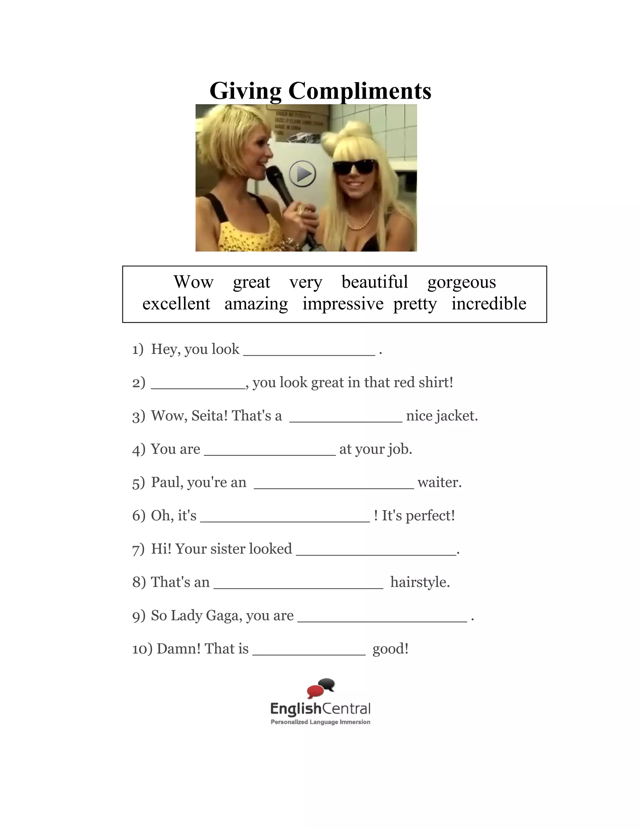 Stating Ownership

hers received
mine
yours
night
Well, I think that the purpose of going to school is to get good ____________.
They
job
theirs
Is
his
1) These are mine and those are ___________.
2) A friend of _________ is pregnant.
3) _______ this hat yours?
4) __________'re yours to have and yours to share.
5) She's talking to a friend of _________ over there.
6) Veronica Pellegrin recently __________ hers in the
mail.
7) My dad is ____________ brother.
8) Every ___________, he counted and gathered his
sheep.
9) How often the answer to our own problems is to help
others with ________________ .
10) I also think you did a good _________ at matching
our core competencies with theirs.

Page 13

 