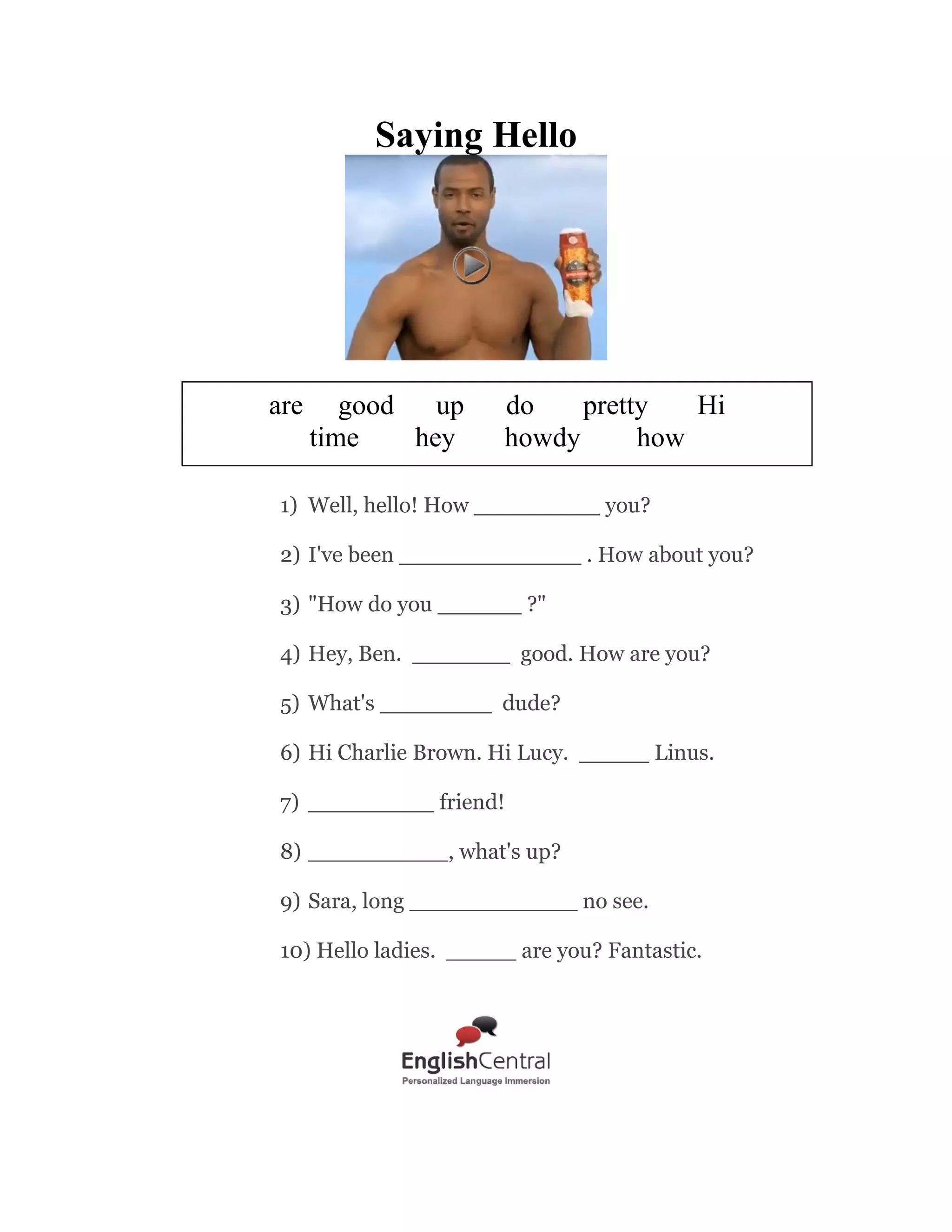 Expressing Gratitude

Students practice phrases so they can
show appreciation to others

11

Accepting Gratitude

Students learn ways to respond to
others who show appreciation

12

Stating Ownership

Students learn how to express
possession and indicate ownership

13

Talking About Feelings

Students practice key phrases for
discussing how they feel

14

Asking About Feelings

Students practice how to ask others
about how they are feeling

15

Complimenting

Students learn the language needed to
compliment other people

16

Offering Help

Students practice expressions used to
offer help to those in need

17

Asking For Help

Students learn different ways to ask
for help when they need it

18

Saying Something Is
Difficult

Students practice ways to say
something isn’t easy

19

Asking For An Opinion

Students practice expressions so they
can ask for an opinion

20

 