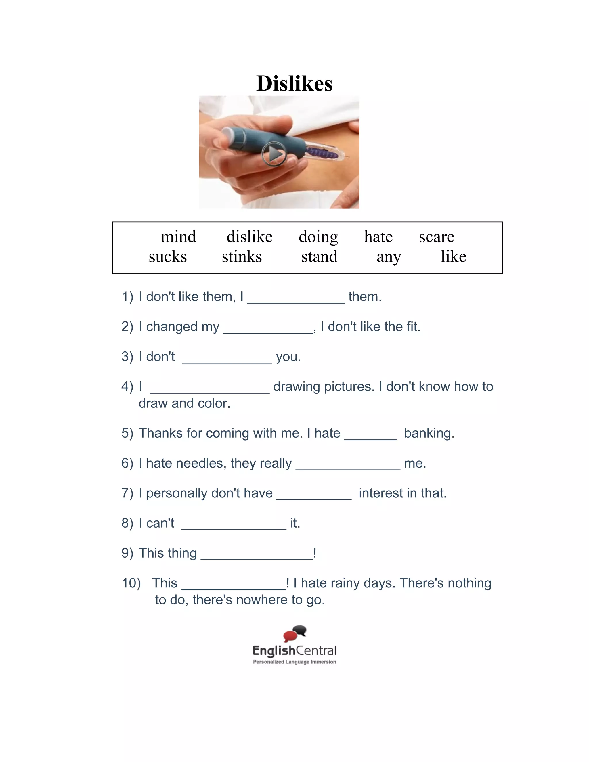 Basic Questions

when old do could favorite where
Well, I can that the purpose of going to school is to getfrom
think
what name living good ____________.
know
1) What's your ______________________?
2) Where are you ____________________?
3) ________________________ do you live?
4) ___________________________I get your number, please?
5) Liz, do you ______________________ Jack's phone number?
6) Okay, and ___________________ I have your address, please?
7) _________________________ is your birthday?
8) How ________________________ are you?
9) Well, _____________________________ are your hobbies?
10) What do you ____________ for fun?
11) What's your _______________________________ sport?
12) So, what do you do for a _____________________________?

Page 4

 