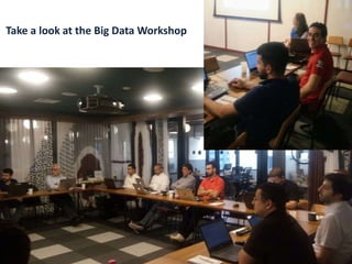Take a look at the Big Data Workshop
 