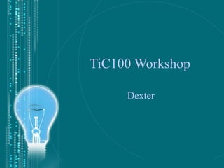 TiC100 Workshop Dexter 