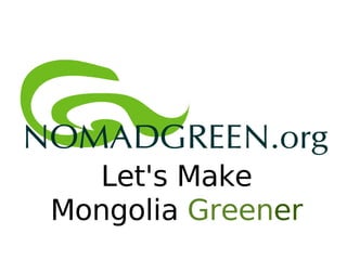 Let's Make Mongolia  Green er 