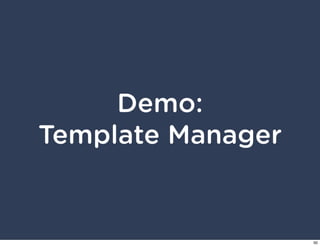 Demo:
Template Manager


                   50
 