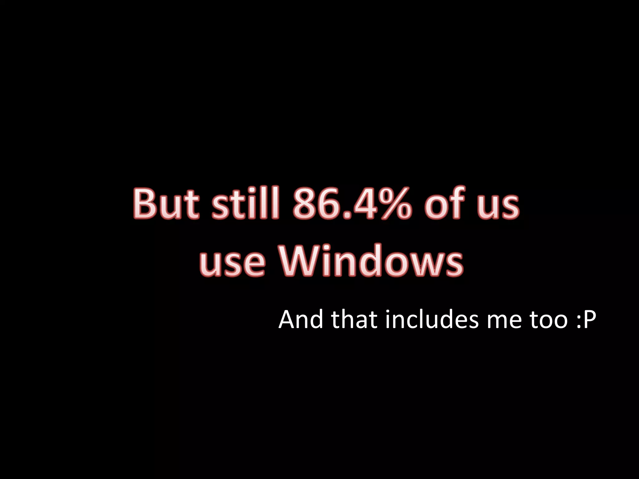 And that includes me too :P
 
