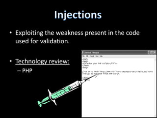 • Exploiting the weakness present in the code
  used for validation.

• Technology review:
  – PHP
 