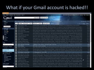 What if your Gmail account is hacked!!
 