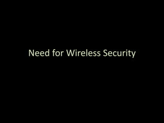 Need for Wireless Security
 