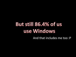 And that includes me too :P
 