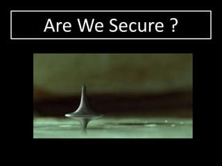 Are We Secure ?
 