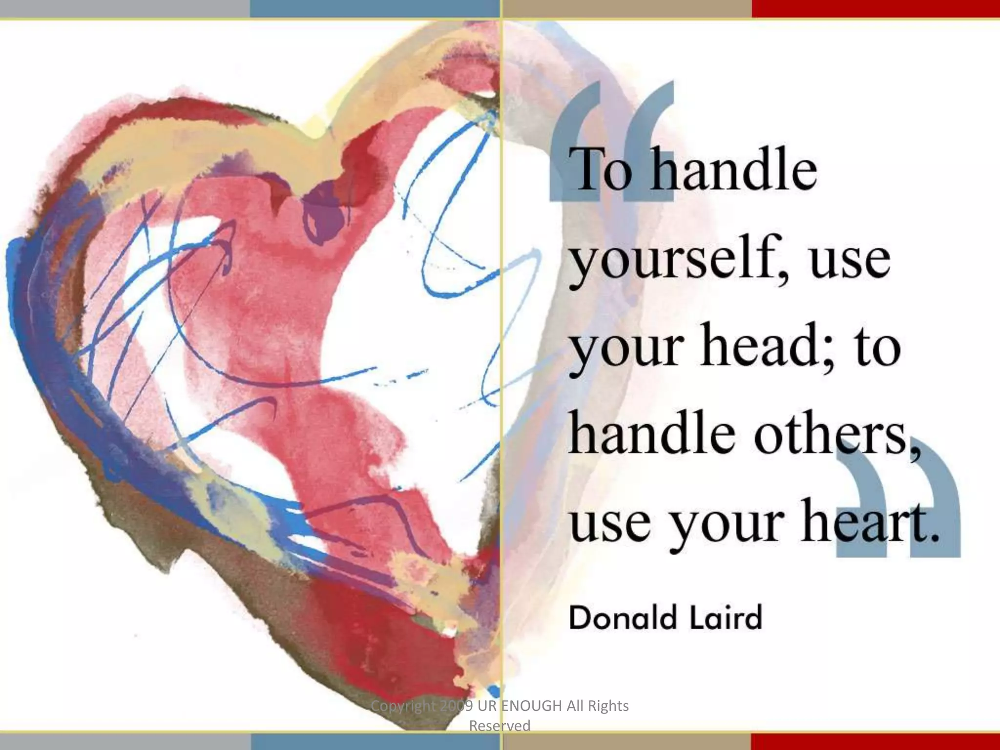 Copyright 2009 UR ENOUGH All Rights
             Reserved
 