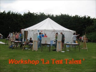 Workshop   ‘La Tent   Talent ' 
