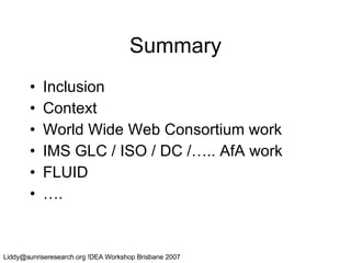 Summary Inclusion Context World Wide Web Consortium work IMS GLC / ISO / DC /….. AfA work FLUID … . 
