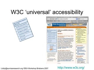 W3C ‘universal’ accessibility http://www.w3c.org/ 