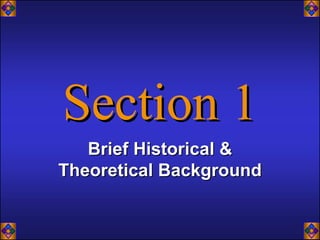 Brief Historical &
Theoretical Background
 