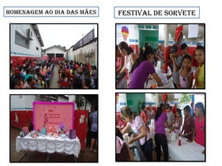 homenagem ao dia das mães Festival de sorvete
 