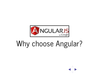 Why choose Angular?

 
